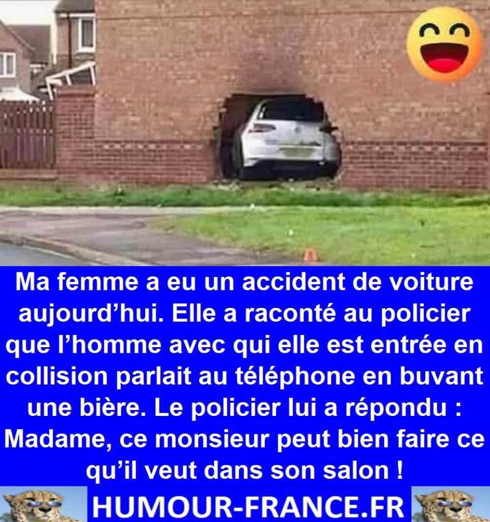 Ma femme a eu un accident de voiture aujourd’hui.