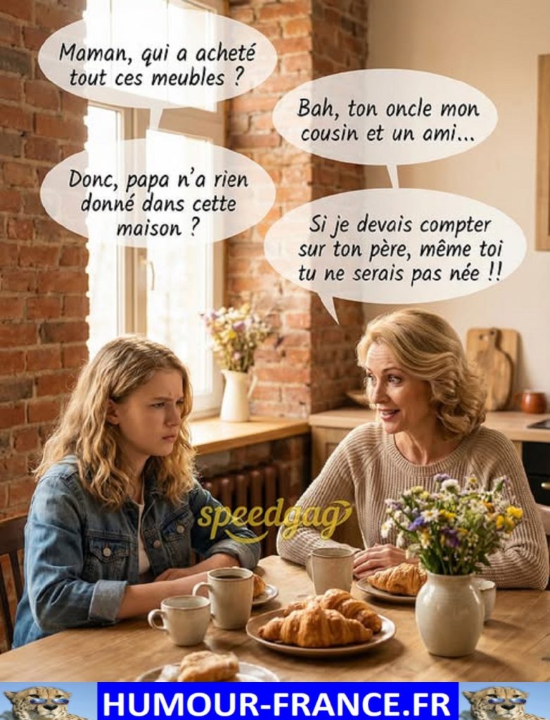 Maman, qui a acheté tous ces meubles ?