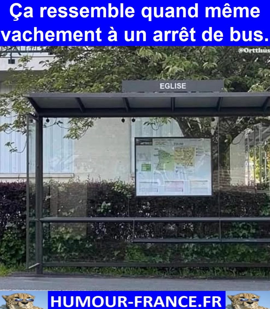 Ça ressemble quand même vachement à un arrêt de bus.
