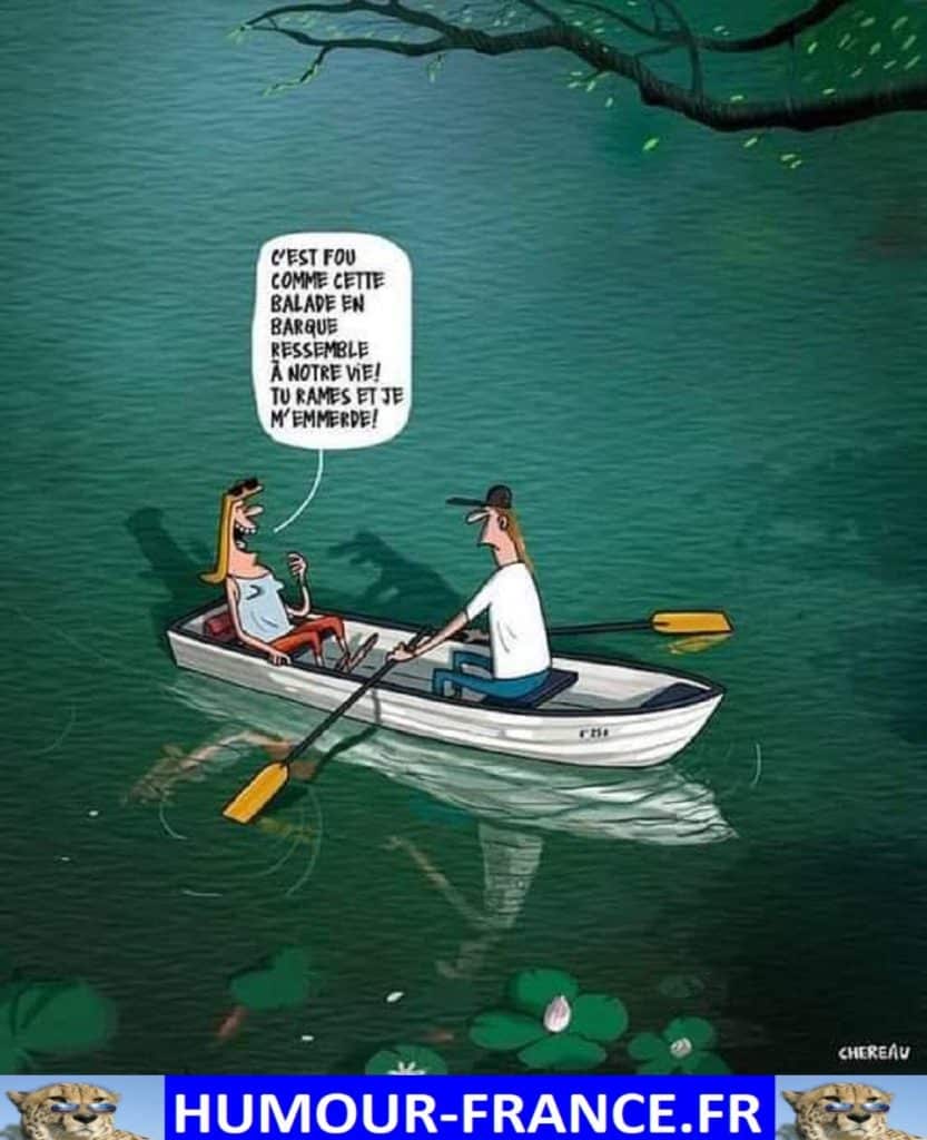 C’est fou comme cette balade en barque ressemble à notre vie ! Tu rames et je m’emmerde !