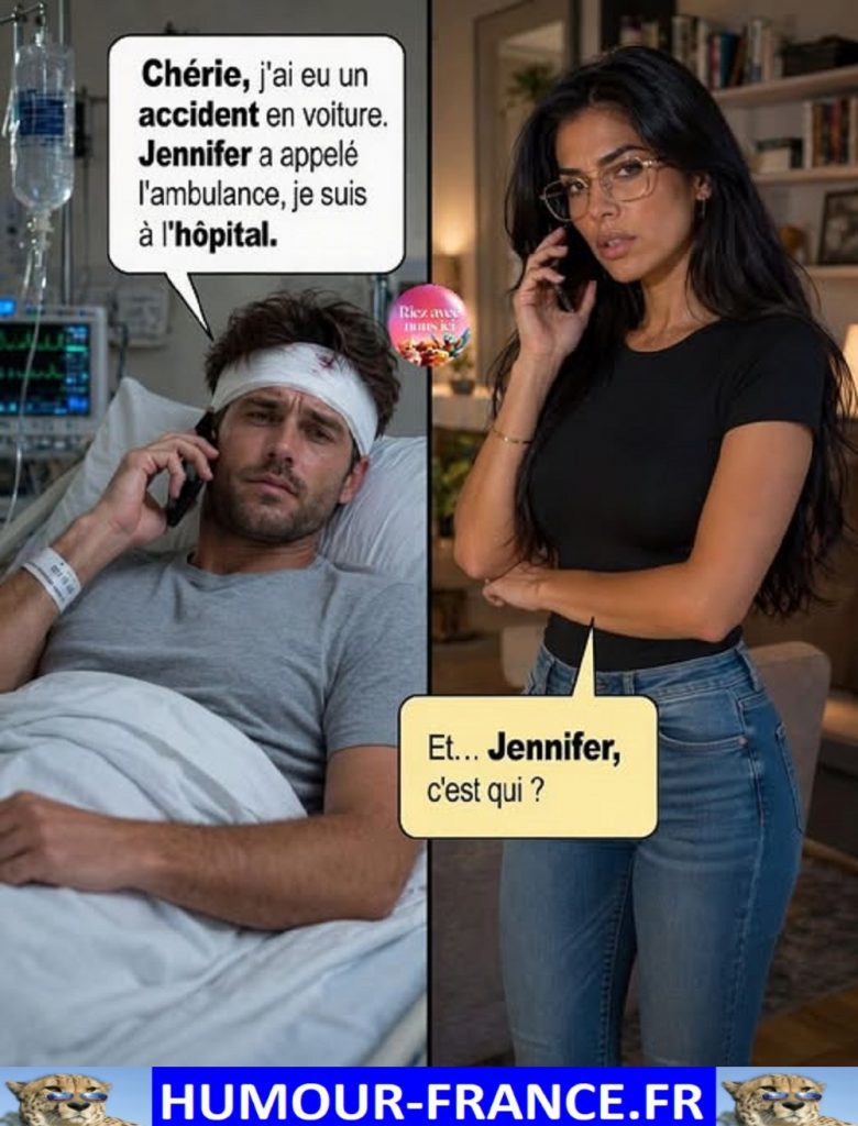 Chérie, j’ai eu un accident en voiture. Jennifer a appelé l’ambulance, je suis à l’hôpital.