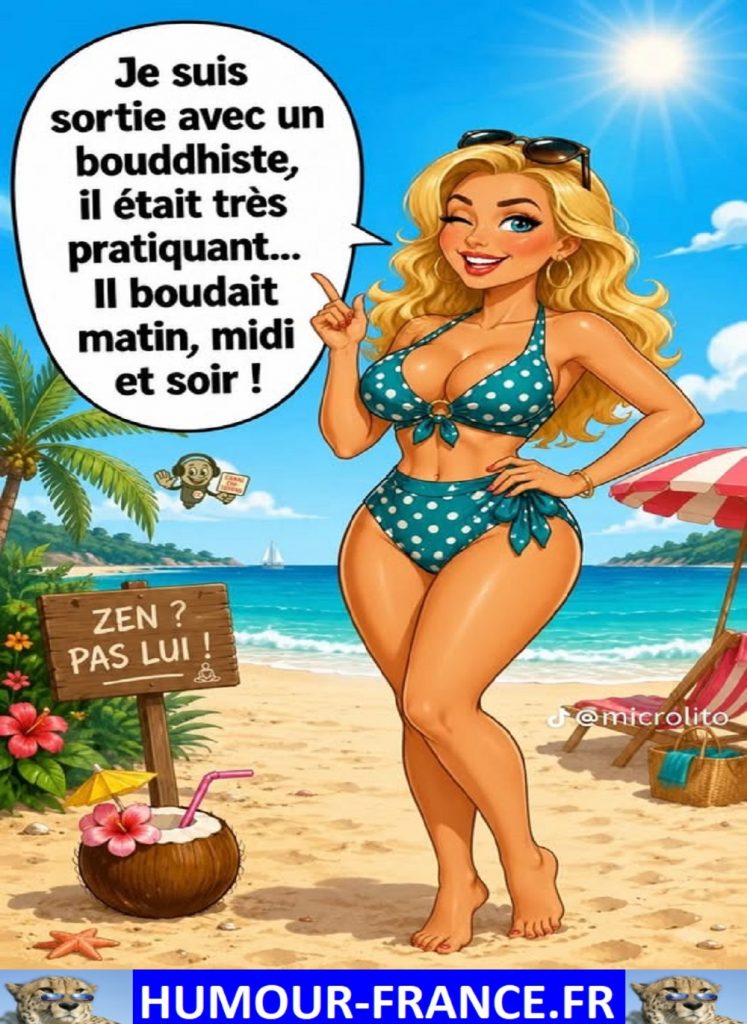 Je suis sortie avec un bouddhiste, il était très pratiquant … Il boudait matin, midi, et soir !