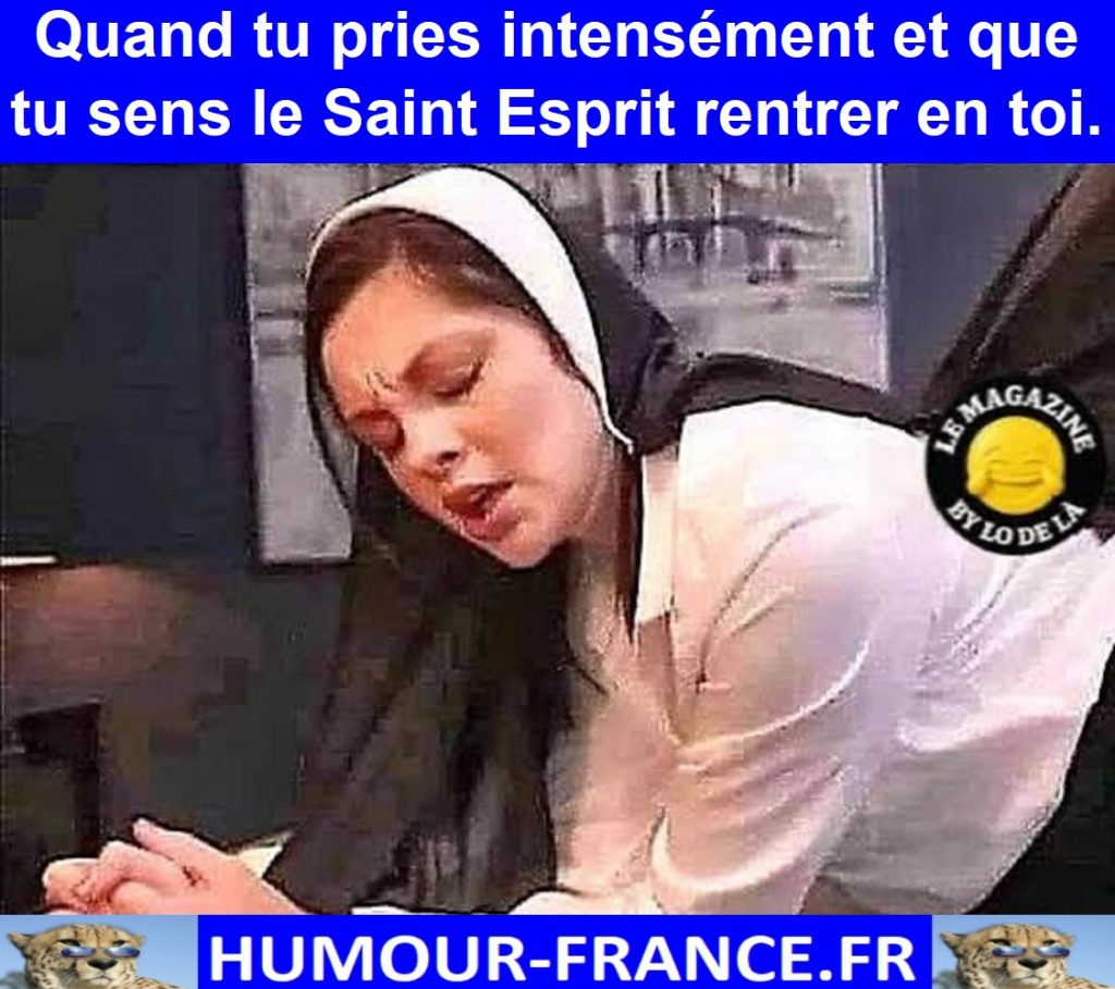 Quand tu pries intensément et que tu sens le Saint Esprit rentrer en toi.