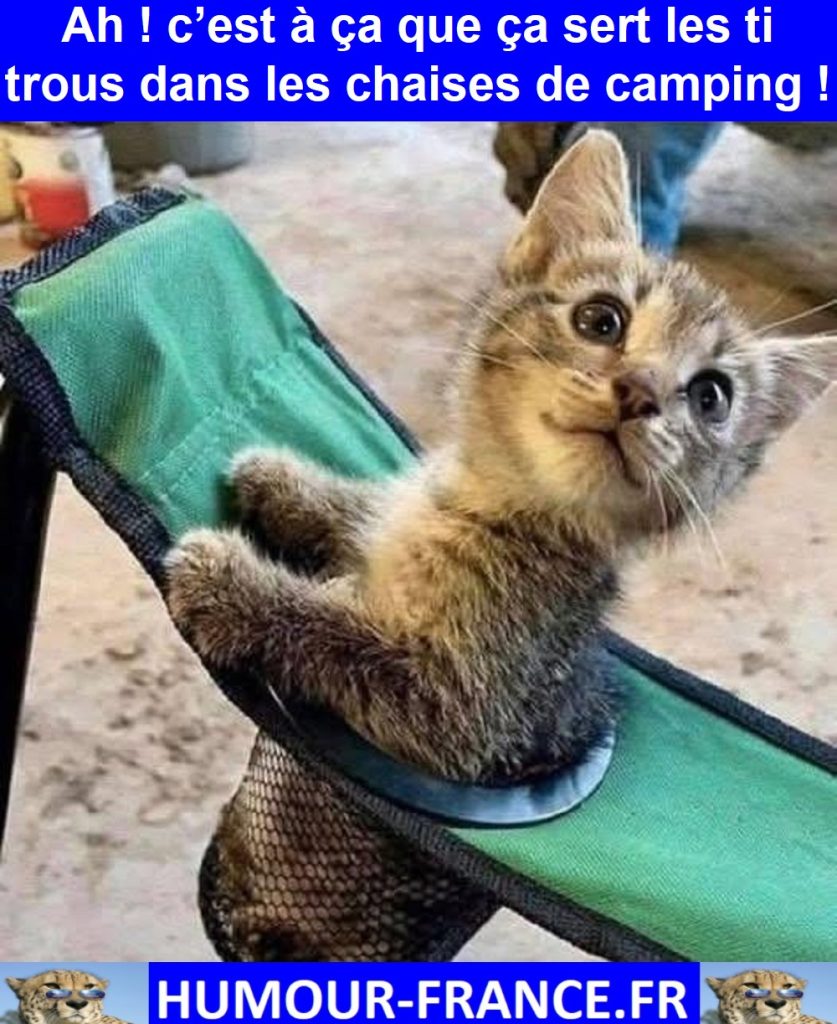 Ah ! c’est à ça que ça sert les ti trous dans les chaises de camping !