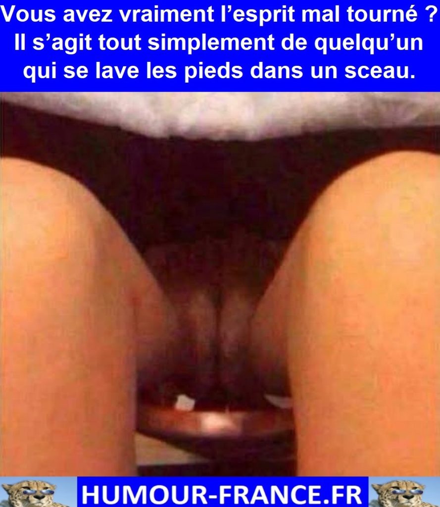 Vous avez vraiment l’esprit mal tourné ?