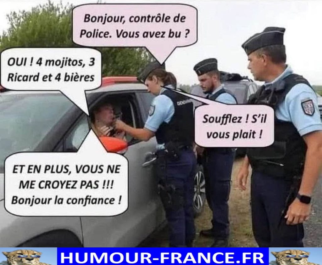 Bonjour, contrôle de police. Vous avez bu ?