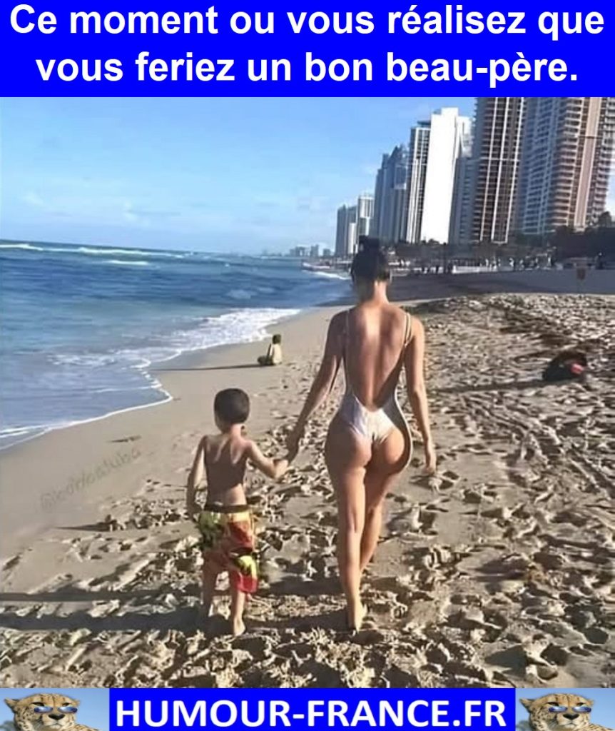 Ce moment ou vous réalisez que vous feriez un bon beau-père.