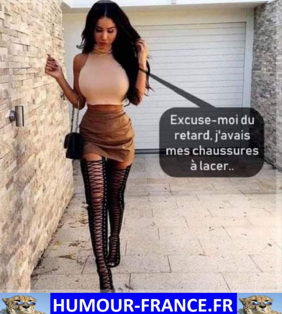 Excuse-moi du retard, j’avais mes chaussures à lacer.
