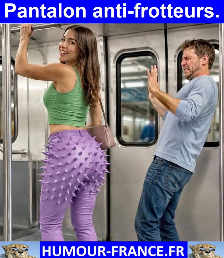 Pantalon anti-frotteurs.