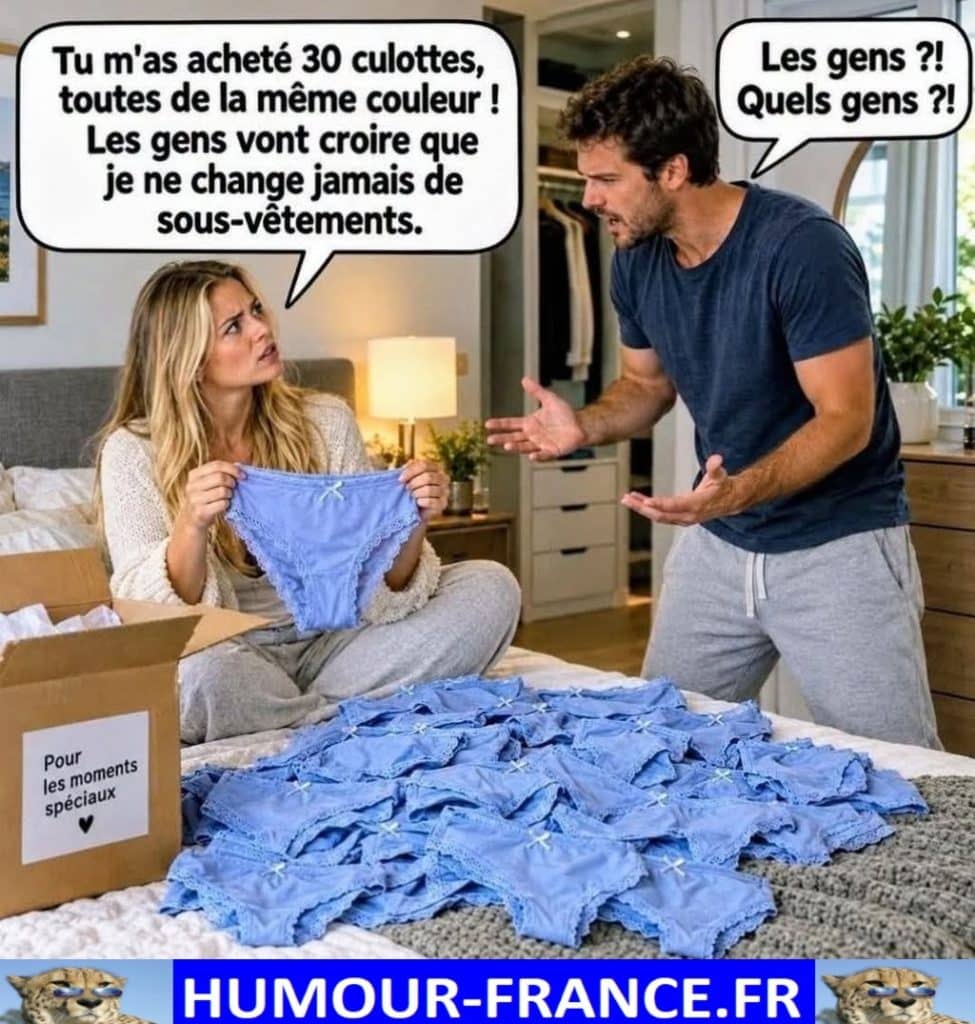 Tu m’as acheté 30 culottes, toutes de la même couleur !