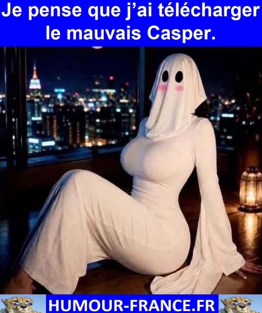 Je pense que j’ai télécharger le mauvais Casper.