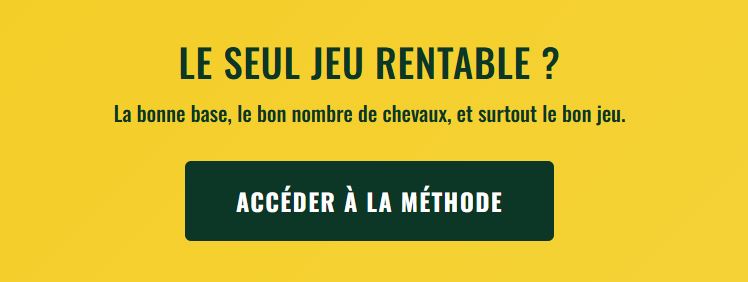 La bonne base, le bon nombre de chevaux, et surtout le bon jeu.
