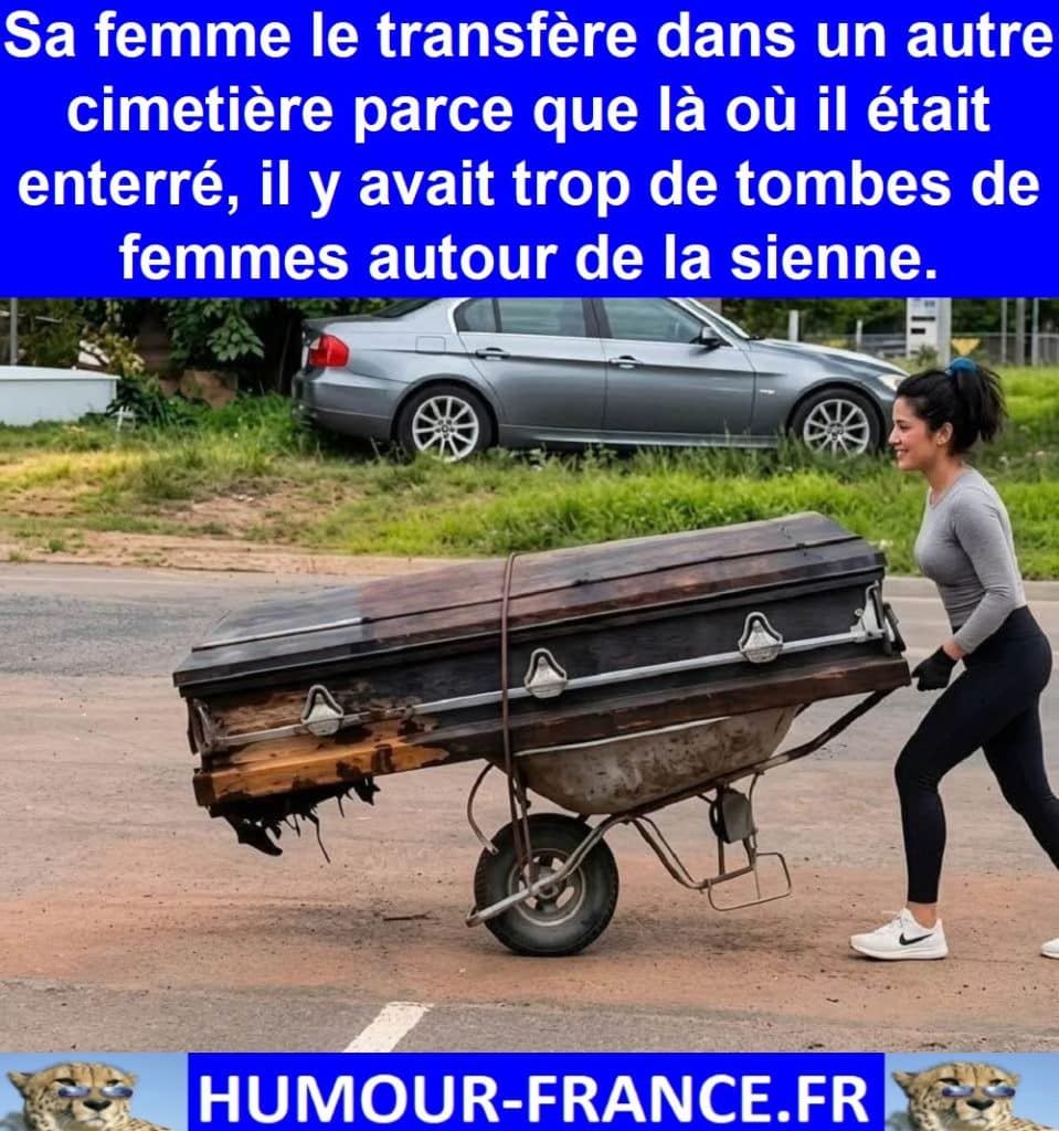 Sa femme le transfère dans un autre cimetière parce que là où il était enterré, il y avait trop de tombes de femmes autour de la sienne.
