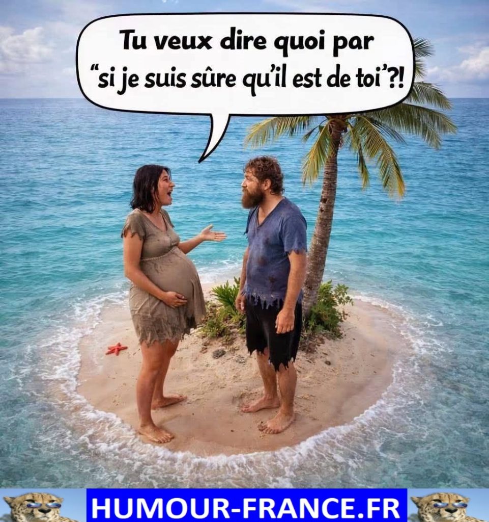 Tu veux dire quoi par si je suis sûre qu’il est de toi !